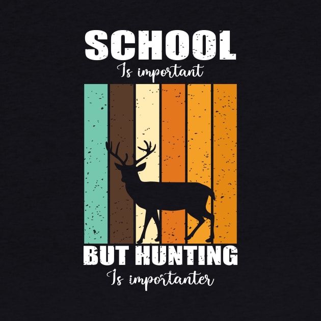 school is important but hunting is importer by FatTize